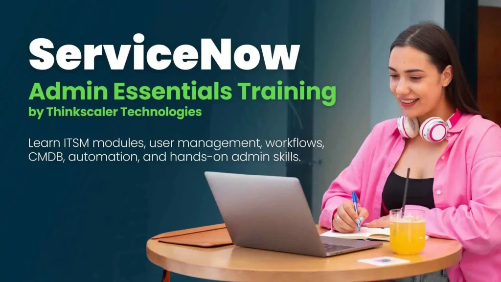ServiceNow Admin Essentials: The Core Skills Every Administrator Needs to Succeed